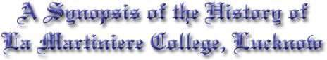 A Synopsis of the History of La Martiniere College, Lucknow.